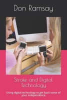 Stroke and Digital Technology: Using digital technology to get back some of your independence back 1710364653 Book Cover
