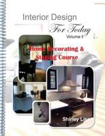 Interior Design for Today Volume LL: Home Decorating & Staging Course 1484993594 Book Cover