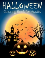 Halloween Coloring Book For Adults: An Adult Coloring Book with Haunted Houses, Pumpkins, Scary witches, Scary cats, Spooky Characters, Adorable Animals and More B08HTBB414 Book Cover