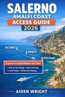 Salerno Amalfi Coast Access Guide 2026: Experience Amalfi Without the Chaos, Ferry and Train Strategy, Where to Stay for Lower Prices, Crowd Avoidance ... (Unconventional Adventurers Guide Series) B0GNRK6TG7 Book Cover