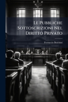 Le Pubbliche Sottoscrizioni Nel Diritto Privato (1905) 1142827801 Book Cover