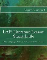 LAF! Literature Lesson: Stuart Little: LAF! Language Arts is Fun Literature Lessons 1502867230 Book Cover