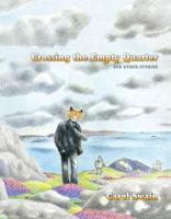 Crossing the Empty Quarter and Other Stories 1595823883 Book Cover