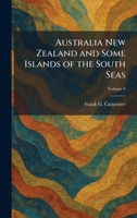 Australia New Zealand and Some Islands of the South Seas 1025286448 Book Cover