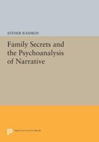 Family Secrets and the Psychoanalysis of Narrative 0691604703 Book Cover