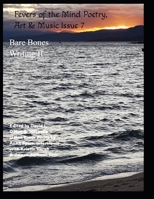 Fevers of the Mind Poetry, Art & Music Issue 7: Bare Bones Writing II B0CJ4F33R7 Book Cover