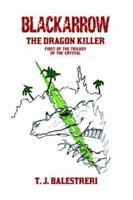Blackarrow: The Dragon Killer 0595388736 Book Cover