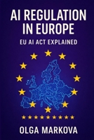 AI Regulation in Europe: EU AI Act Explained 1909316016 Book Cover