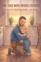 The Daddy who Fixes Hearts: When feelings break, a hug can be the best tool in the box. B0GMD434BY Book Cover