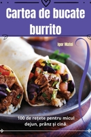Cartea de bucate burrito (Romanian Edition) 183623998X Book Cover