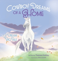 Cowboy Dreams of a Home: A Dream Big Tale 1779446527 Book Cover