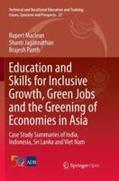 Education and Skills for Inclusive Growth, Green Jobs and the Greening of Economies in Asia: Case Study Summaries of India, Indonesia, Sri Lanka and ... Training: Issues, Concerns and Prospects, 27) 9811349029 Book Cover