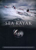 Sea Kayak: A Manual for Intermediate and Advanced Sea Kayakers 095470617X Book Cover
