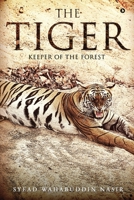 The Tiger: Keeper of the Forest 1642490857 Book Cover