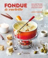 Fondue  Raclette: Indulgent recipes for melted cheese, stock pots  more 1788794729 Book Cover