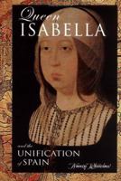 Queen Isabella: And The Unification Of Spain (European Queens) 1931798257 Book Cover