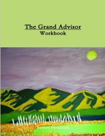 The Grand Advisor Workbook 1300299134 Book Cover