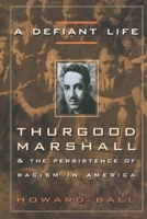 A Defiant Life: Thurgood Marshall and the Persistence of Racism in America 067680666X Book Cover