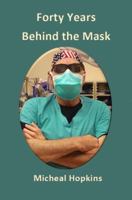 Forty Years Behind the Mask 1946117242 Book Cover