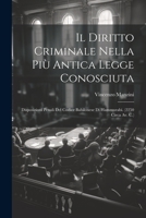 Il Diritto Criminale Nella Più Antica Legge Conosciuta: Disposizioni Penali Del Codice Babilonese Di Hammurabi. (2250 Circa Av. C.) 1021187682 Book Cover