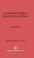 Communication among Social Bees: Revised Edition (Harvard Books in Biology) B0007F4QTE Book Cover