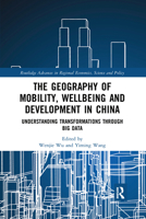 The Geography of Mobility, Wellbeing and Development in China 1032174978 Book Cover