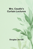 Mrs. Caudle's Curtain Lectures 9357959025 Book Cover