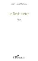 Le Désir d'être: Récit (French Edition) 2343145105 Book Cover