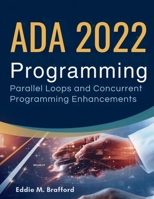 Ada 2022 Programming: Parallel Loops and Concurrent Programming Enhancements (The Great Minds) B0GSJLXBLQ Book Cover