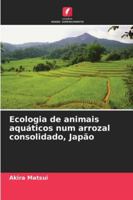 Ecologia de animais aquáticos num arrozal consolidado, Japão (Portuguese Edition) 6208913810 Book Cover