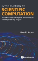 Introduction to Scientific Computation: A First Course for Physics, Mathematics and Engineering Majors 9819815487 Book Cover