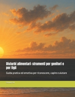 Disturbi alimentari: strumenti per genitori e per figli: Guida pratica ed emotiva per riconoscere, capire e aiutare (Italian Edition) B0FQJ9X9BG Book Cover