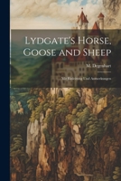 Lydgate's Horse, Goose and Sheep: Mit Einleitung und Anmerkungen 1022075187 Book Cover