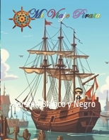 Mi Viaje Pirata: Versión Blanco y Negro (Spanish Edition) B0CQ83FZTM Book Cover