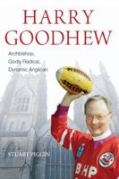 Harry Goodhew: Archbishop, Godly Radical, Dynamic Anglican 0647530465 Book Cover