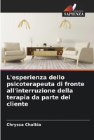 L'esperienza dello psicoterapeuta di fronte all'interruzione della terapia da parte del cliente (Italian Edition) 6208079292 Book Cover