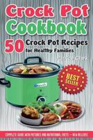 Crock Pot Cookbook: 50 Crock Pot Recipes for Healthy Families 1548616532 Book Cover