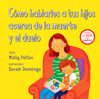 Cómo hablarles a tus hijos acerca de la muerte y duelo (Spanish Edition) 8491452567 Book Cover