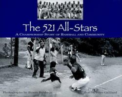 The 521 All-Stars: A Championship Story of Baseball and Community 1573590207 Book Cover