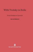 With Trotsky in Exile: From Prinkipo to Coyoacan 0674802551 Book Cover