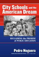 City Schools and the American Dream: Reclaiming the Promise of Public Education (Multicultural Education Series (New York, N.Y.).) 080774381X Book Cover