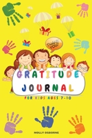 Gratitude Journal for Kids: Full Color Daily Gratitude Journal to Teach Kids to Practice Gratitude, Mindfulness, to Have Fun & Fast Ways to Give Daily Thanks (Family Activities, Daily Activities, Week 1716369436 Book Cover