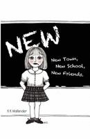 New: New town, New school, New friends 1460936671 Book Cover