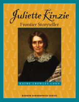 Juliette Kinzie: Frontier Storyteller 0870207016 Book Cover
