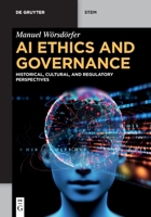 AI Ethics and Governance: Historical, Cultural, and Regulatory Perspectives (de Gruyter Stem) 3112245946 Book Cover
