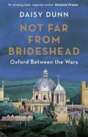 Not Far From Brideshead: Oxford Between the Wars 1474615570 Book Cover