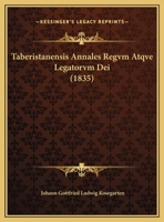 Taberistanensis Annales Regvm Atqve Legatorvm Dei (1835) 1160257493 Book Cover