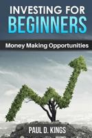 Investing for Beginners: Money Making Opportunities 1521370427 Book Cover