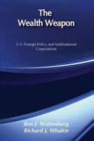 The Wealth Weapon: U.S. Foreign Policy and Multinational Corporations 0878558209 Book Cover