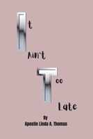 It Ain't Too Late B0C54WY5SG Book Cover
